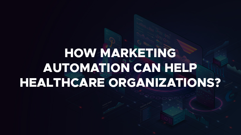 how marketing automation can help healthcare organizations