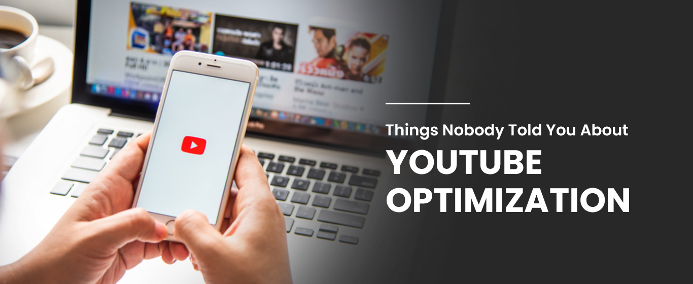 6 Things Nobody Told You About YouTube Optimization