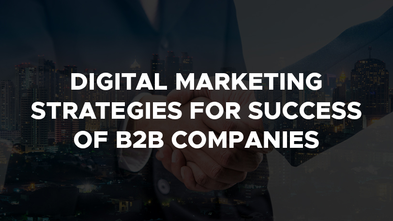 7 digital marketing strategies for success of B2B companies