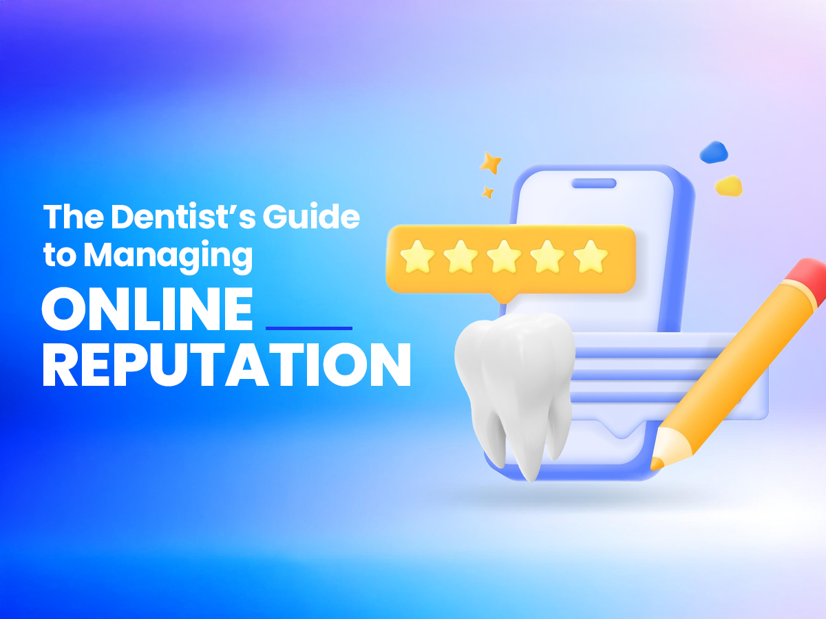 Dentist’s Guide to Managing Online Reputation